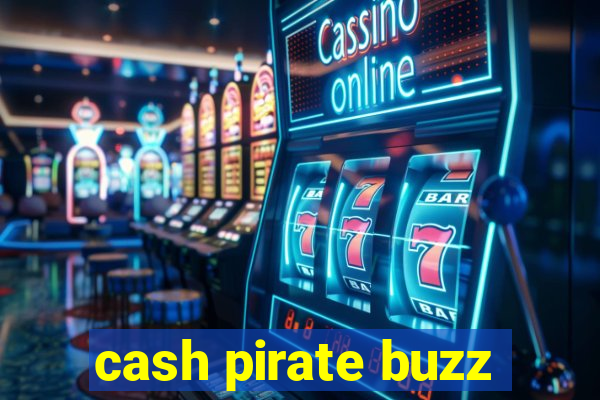 cash pirate buzz